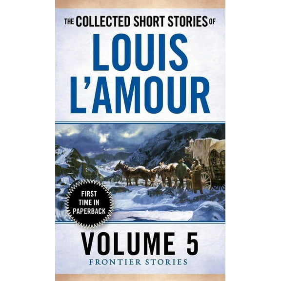 Collected Short Stories Of Louis L'Amour, Volume 5: Frontier By Louis L'Amour (Paperback)