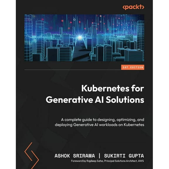 Kubernetes for Generative AI Solutions: A complete guide to designing, optimizing, and deploying Generative AI workloads, (Paperback)