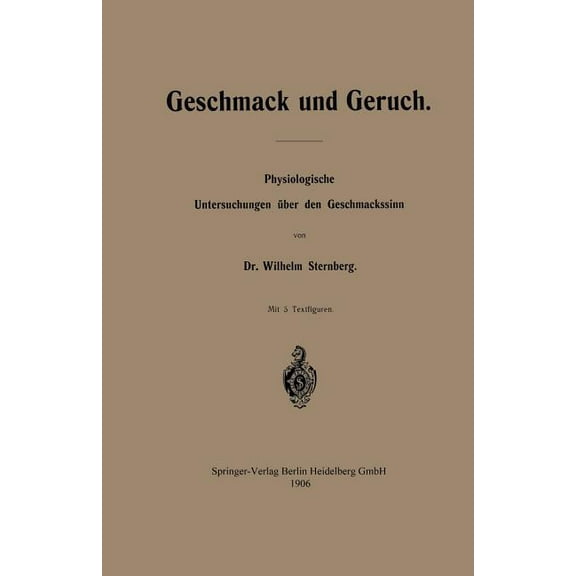 Geschmack Und Geruch: Physiologische Untersuchungen Ãber Den Geschmackssinn, (Paperback)