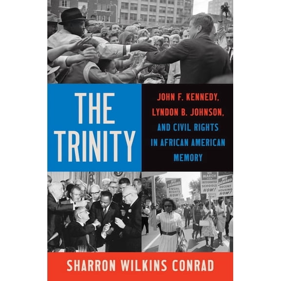 The John Hope Franklin African American The Trinity: John F. Kennedy, Lyndon B. Johnson, and Civil Rights in African American Memory, (Hardcover)
