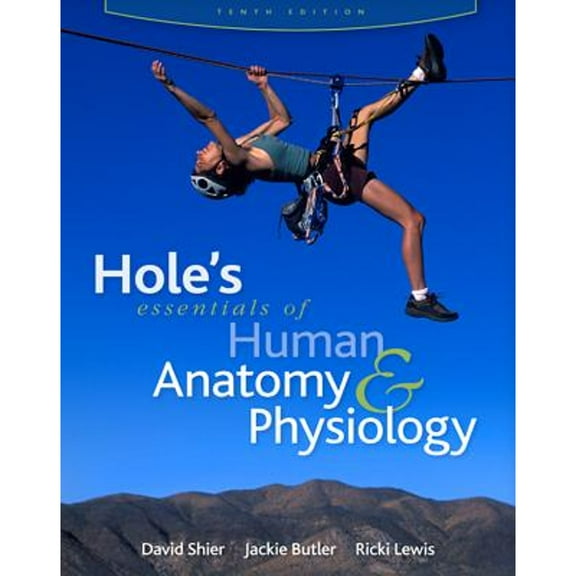Pre-Owned Hole's Essentials of Human Anatomy & Physiology (AP HOLE'S ESSENTIALS OF HUMAN ANATOMY & PHYSIOLOGY) (Hardcover) 0073317500 9780073317502