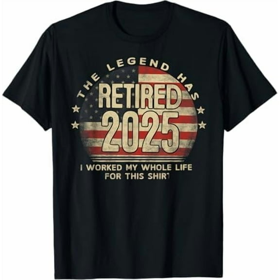 Natee The Legend Has Retired 2025 I Worked My Whole Life This US Flag Shirt Men Women Humor Gifts T-Shirt
