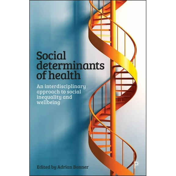 Social Determinants of Health: An Interdisciplinary Approach to Social Inequality and Wellbeing, (Hardcover)