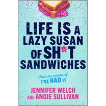 Jennifer Welch: Life Is a Lazy Susan of Sh*t Sandwiches (Hardcover)