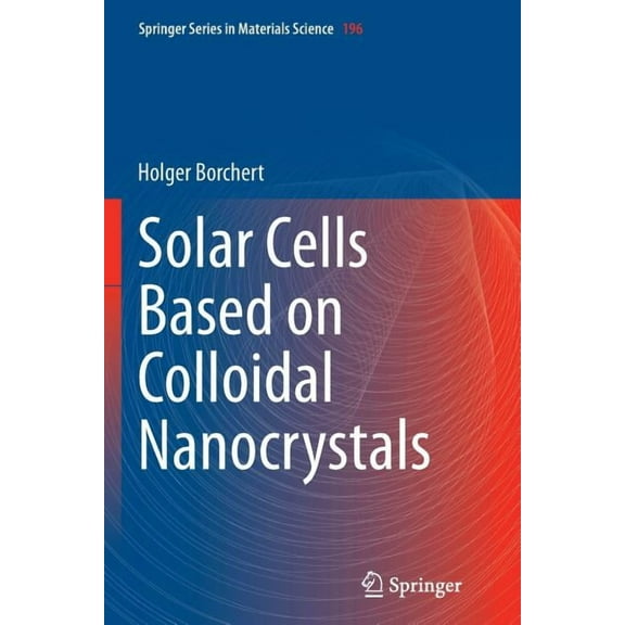 Springer Materials Science Solar Cells Based on Colloidal Nanocrystals, Book 196, (Paperback)