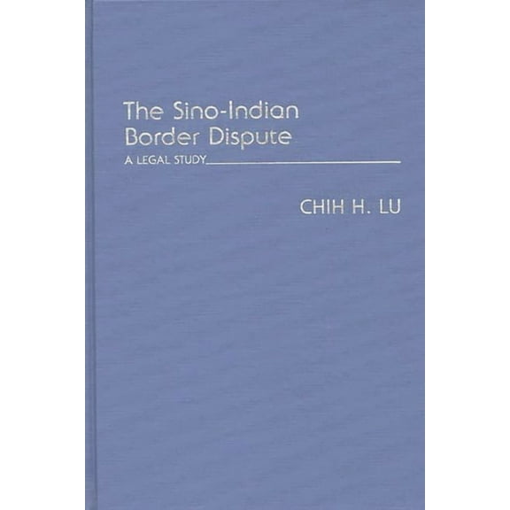 Contributions in Political Science The Sino-Indian Border Dispute: A Legal Study, (Hardcover)
