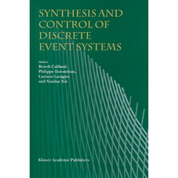 Synthesis and Control of Discrete Event Systems, (Paperback)