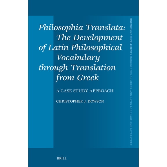 Mnemosyne, Supplements Philosophia Translata: The Development of Latin Philosophical Vocabulary Through Translation from Greek: A Case Study Ap, Book 477, (Hardcover)