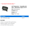 thumbnail image 2 of Left Timing Cover - Compatible with 2005 - 2008 Subaru Legacy 2.5L H4 2006 2007, 2 of 2