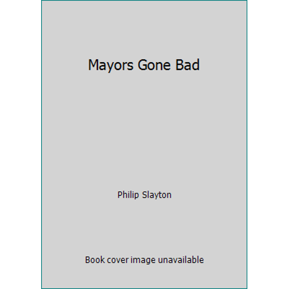 Pre-Owned Mayors Gone Bad (Hardcover) 0670068306 9780670068302