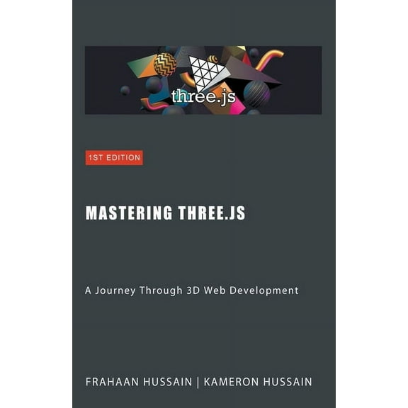 Mastering Three.js: A Journey Through 3D Web Development, (Paperback)