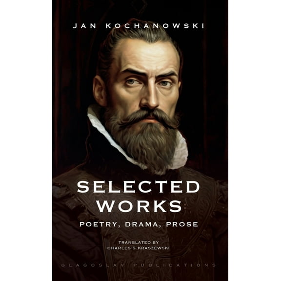 Selected Works: Poetry, Drama, Prose, (Hardcover)
