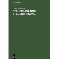 Steuerlast Und Steuerwirkung: Einführung in Die Steuerliche Betriebswirtschaftslehre, (Hardcover)