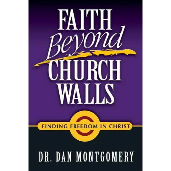 Faith Beyond Church Walls: Finding Freedom In Christ (Paperback)