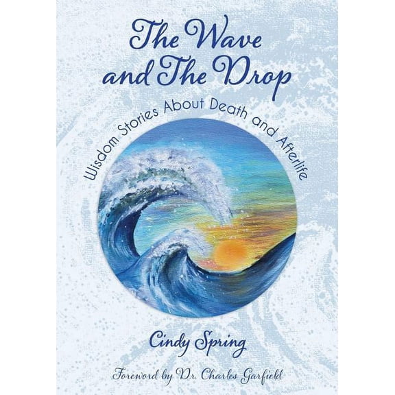 The Wave and The Drop: Wisdom Stories about Death and Afterlife, (Paperback)