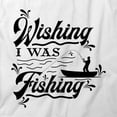 thumbnail image 2 of Wishing I Was Fishing T-Shirt | Manly Hobbies White Tee Gift, 2 of 5
