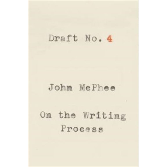 Pre-Owned Draft No. 4: On the Writing Process (Paperback) 0374537976 9780374537975