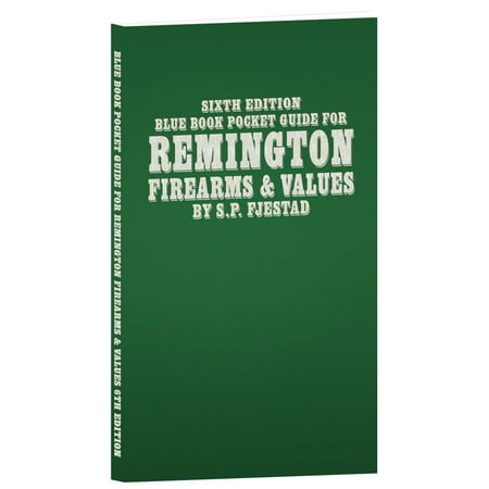 Sixth Edition Blue Book Pocket Guide for Remington Firearms & (Bloodborne Best Firearm For Parry)