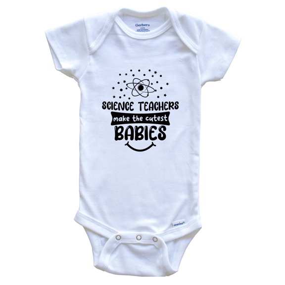 Science Teachers Make the Cutest Babies Funny Science Teacher Baby Bodysuit, 0-3 months white