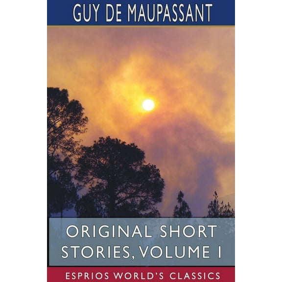 Original Short Stories, Volume I (Esprios Classics), (Paperback)