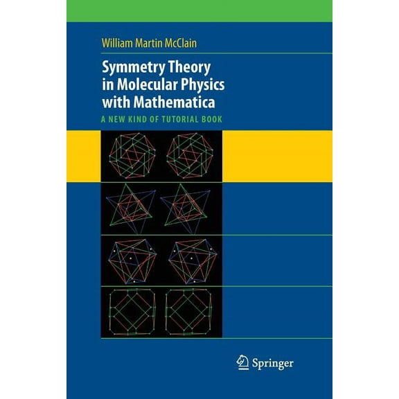 Symmetry Theory in Molecular Physics with Mathematica: A New Kind of Tutorial Book (Paperback)