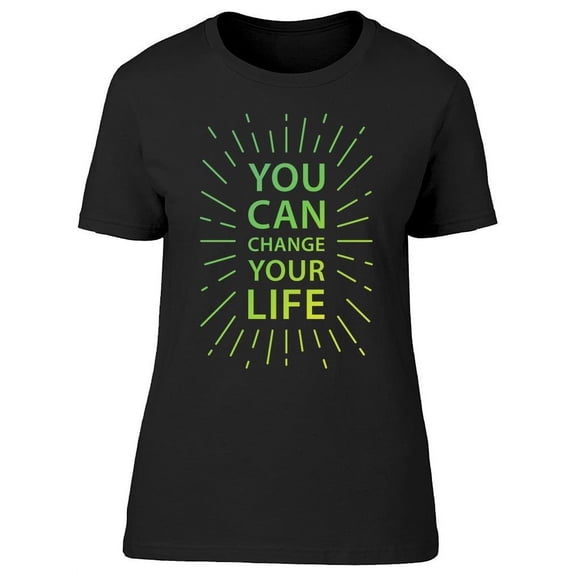 You Can Change Your Life, Text T-Shirt Women -Image by Shutterstock, Female Large