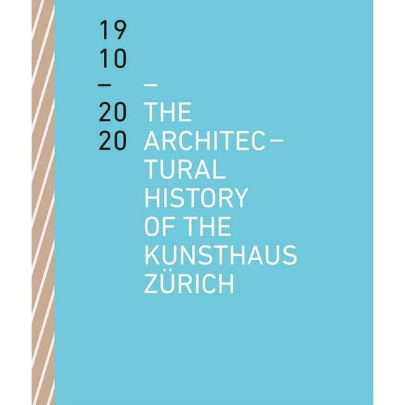 The Architectural History of the Kunsthaus Zürich 1910 – 2020 (Paperback)