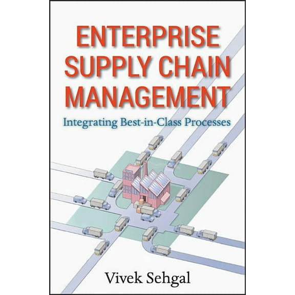 Enterprise Supply Chain Management: Integrating Best in Class Processes, (Hardcover)