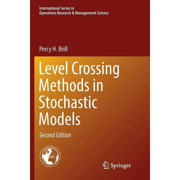 International Operations Research & Mana Level Crossing Methods in Stochastic Models, Book 250, (Paperback)