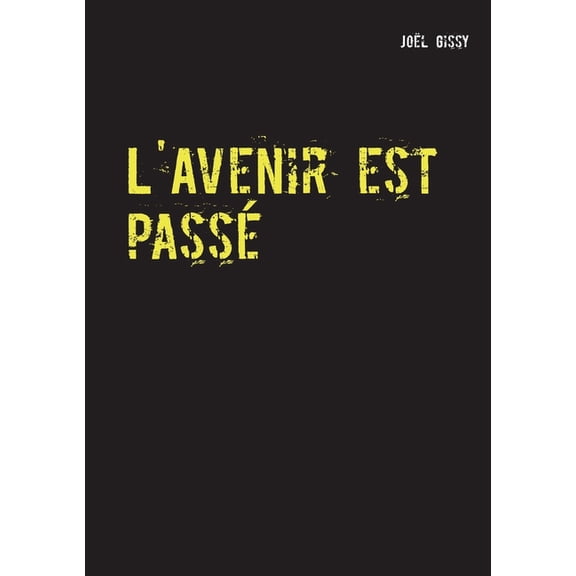 L'Avenir est passé: Poème, (Paperback)