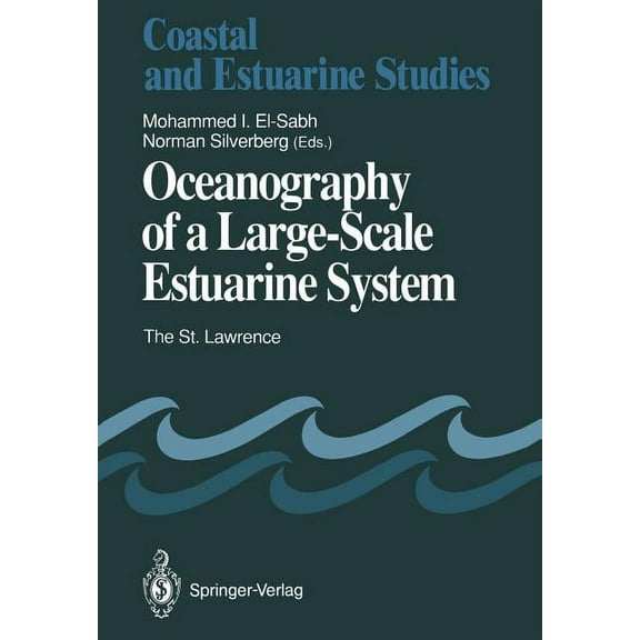 Coastal and Estuarine Studies Oceanography of a Large-Scale Estuarine System: The St. Lawrence, Book 39, (Paperback)