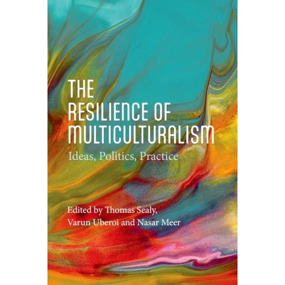 The Resilience of Multiculturalism: Ideas, Politics, Practice, (Hardcover)