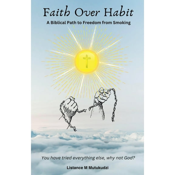 Faith Over Habit: A Biblical Path to Freedom from Smoking, (Paperback)