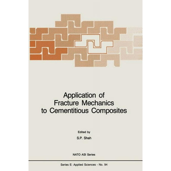 NATO Science Series E: Application of Fracture Mechanics to Cementitious Composites, Book 94, (Paperback)