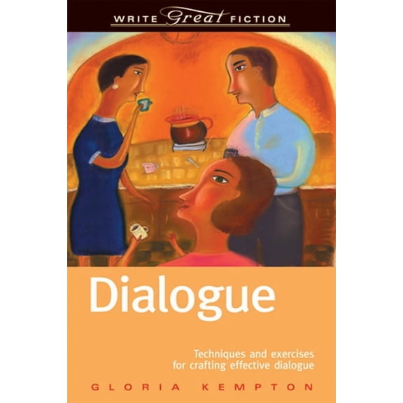 Write Great Fiction Dialogue: Techniques and Exercises for Crafting Effective Dialogue, (Paperback)