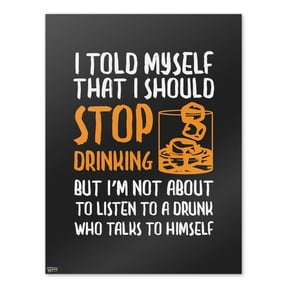 I Told Myself I Should Stop Drinking Funny Home Business Office Sign - Poster - 18" x 24" (46cm x 61cm)