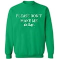 thumbnail image 2 of OXI Crewneck Sweatshirt - Please Don't Make Me Do Stuff, Basic Casual Sweatshirts for Men's and Women Fleece Sweatshirt Long Sleeve - Irish Green Small, 2 of 2