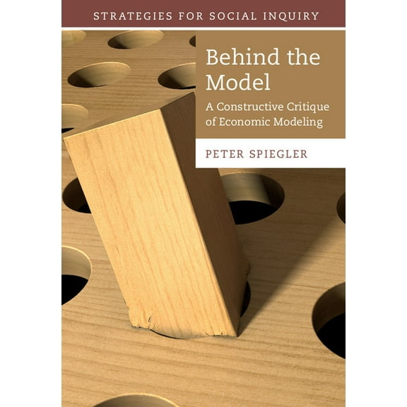 Strategies for Social Inquiry Behind the Model: A Constructive Critique of Economic Modeling, (Hardcover)