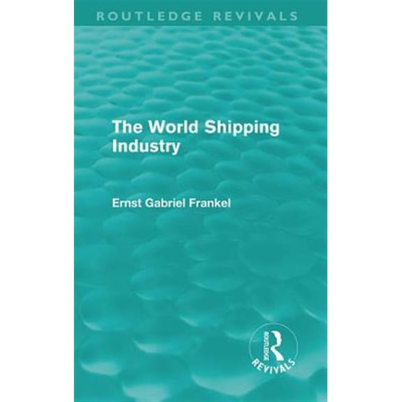 Pre-Owned Routledge Revivals The World Shipping Industry, (Hardcover)