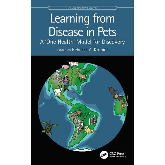 CRC One Health One Welfare Learning from Disease in Pets: A 'One Health' Model for Discovery, (Hardcover)