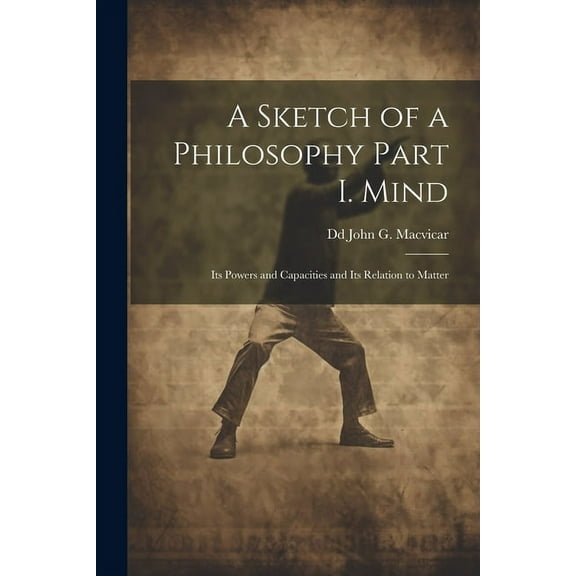 A Sketch of a Philosophy Part I. Mind (Paperback)