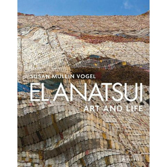 El Anatsui : Art and Life (Hardcover)