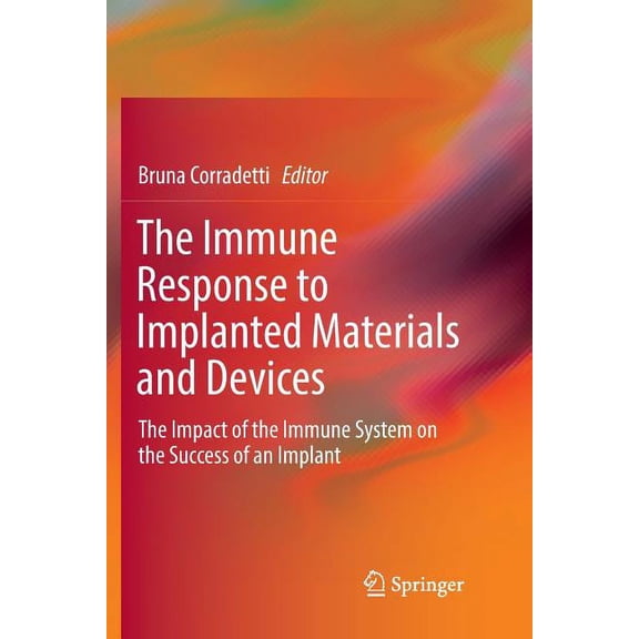 The Immune Response to Implanted Materials and Devices: The Impact of the Immune System on the Success of an Implant, (Paperback)