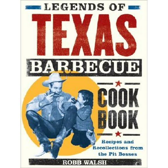 Pre-Owned Legends of Texas Barbecue Cookbook: Recipes and Recollections from the Pit Bosses, (Paperback)