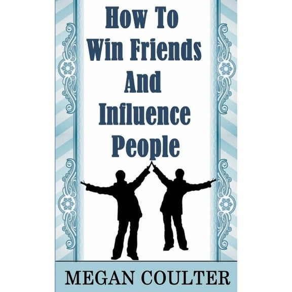 How To Win Friends And Influence People, (Paperback)