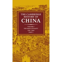 Cambridge History of China The Cambridge History of China: Volume 7, the Ming Dynasty, 1368 1644, Part 1, Book 07, (Hardcover)