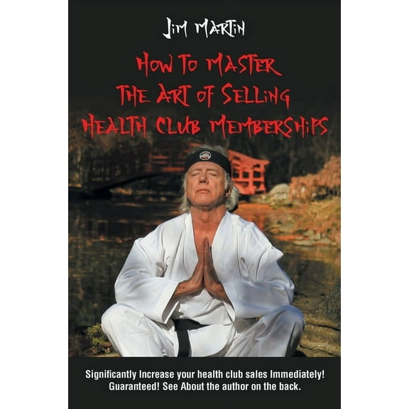 How to Master the Art of Selling Health Club Memberships (Paperback)