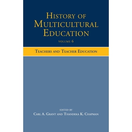 History of Multicultural Education Volume 6: Teachers and Teacher Education (Hardcover)