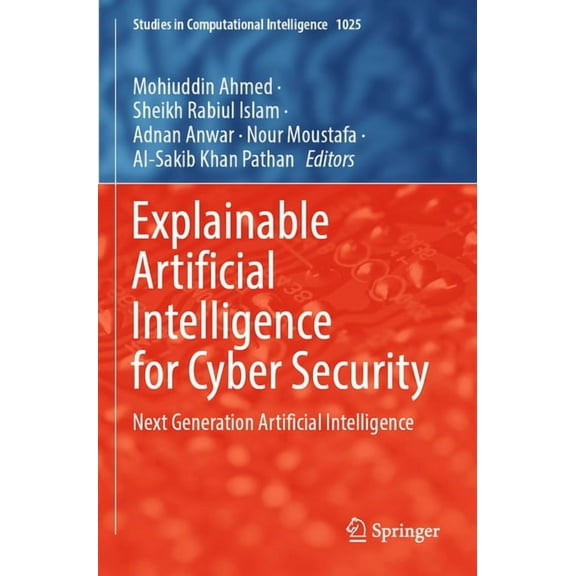 Studies in Computational Intelligence Explainable Artificial Intelligence for Cyber Security: Next Generation Artificial Intelligence, Book 1025, (Paperback)