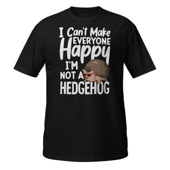 I Can't Make Everyone Happy I'm Not a Hedgehog Novelty Art Premium T-Shirt (Black, S)